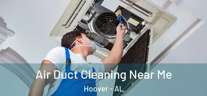 Air Duct Cleaning Near Me Hoover - AL