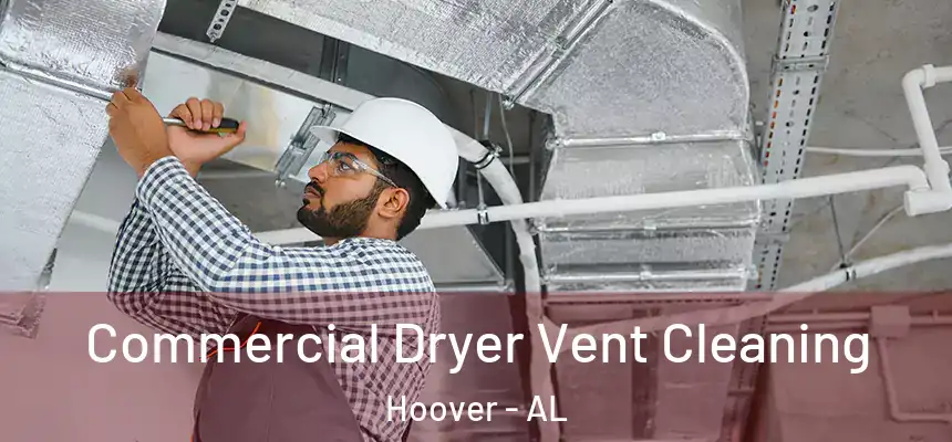 Commercial Dryer Vent Cleaning Hoover - AL