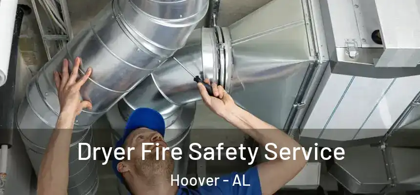 Dryer Fire Safety Service Hoover - AL