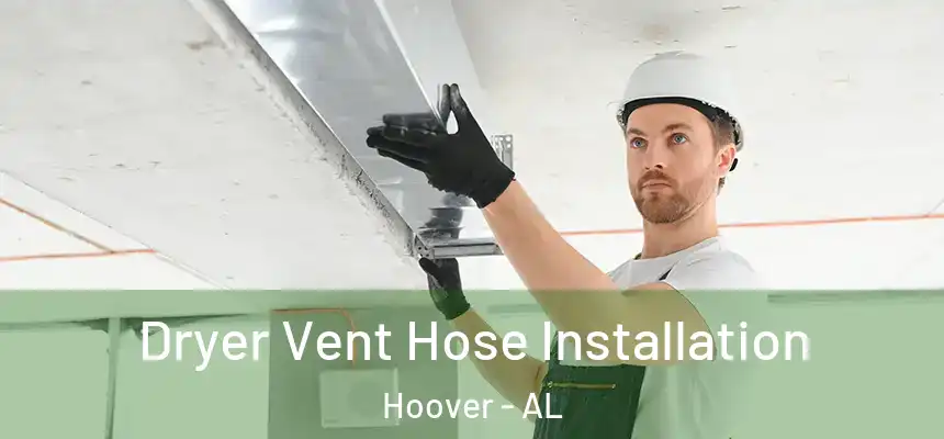 Dryer Vent Hose Installation Hoover - AL