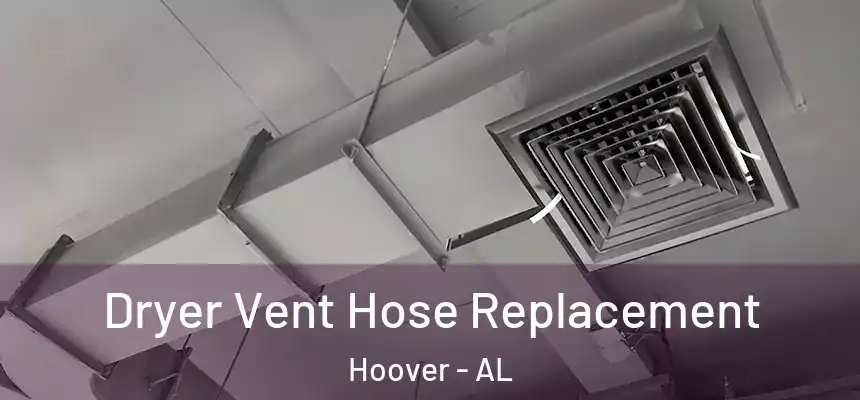 Dryer Vent Hose Replacement Hoover - AL
