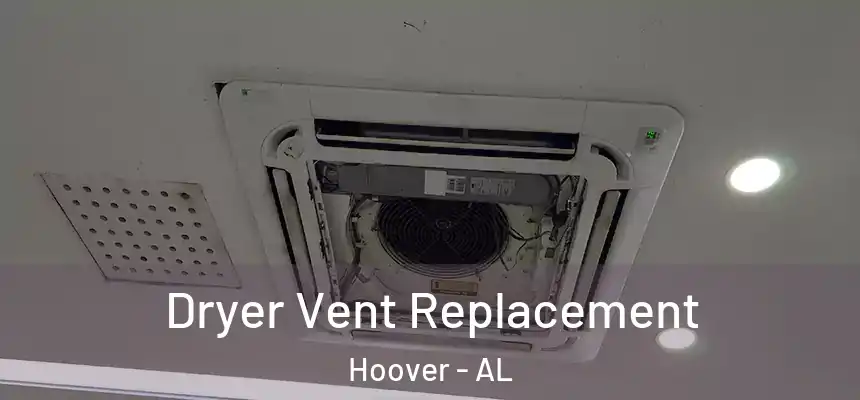 Dryer Vent Replacement Hoover - AL