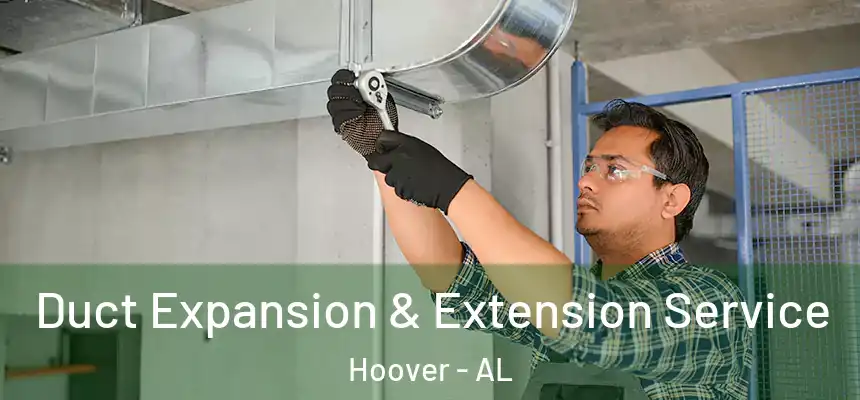 Duct Expansion & Extension Service Hoover - AL
