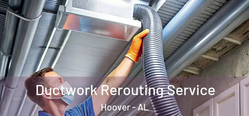 Ductwork Rerouting Service Hoover - AL