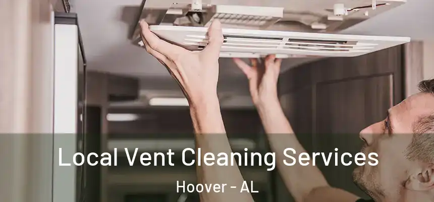 Local Vent Cleaning Services Hoover - AL