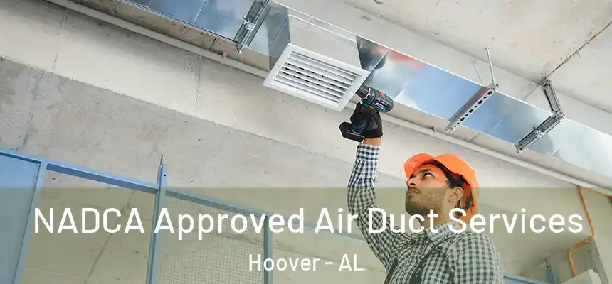 NADCA Approved Air Duct Services Hoover - AL