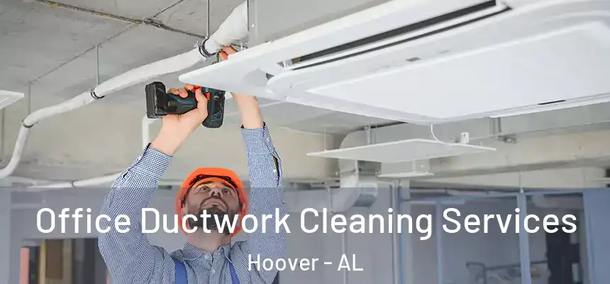 Office Ductwork Cleaning Services Hoover - AL