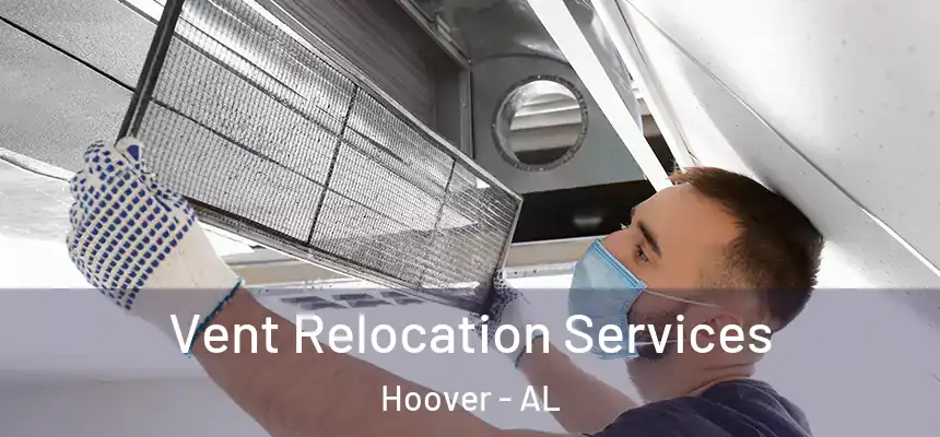 Vent Relocation Services Hoover - AL